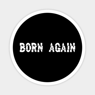 Born Again Magnet